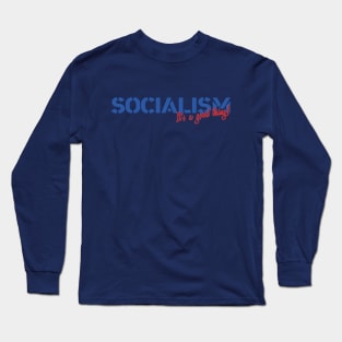 Socialism: It's a good thing! Long Sleeve T-Shirt